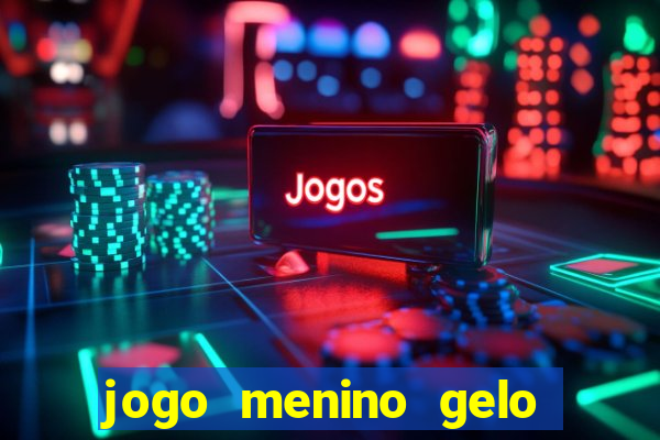 jogo menino gelo menina lava